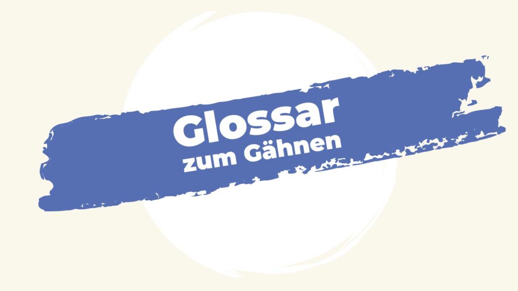 Glossar zum Gähnen