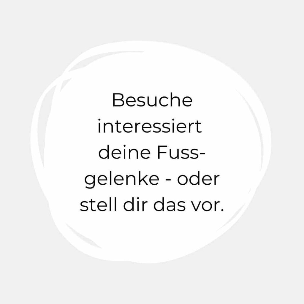 Körper und Geist: Du musst gar nichts tun. Fussgelenke besuchen