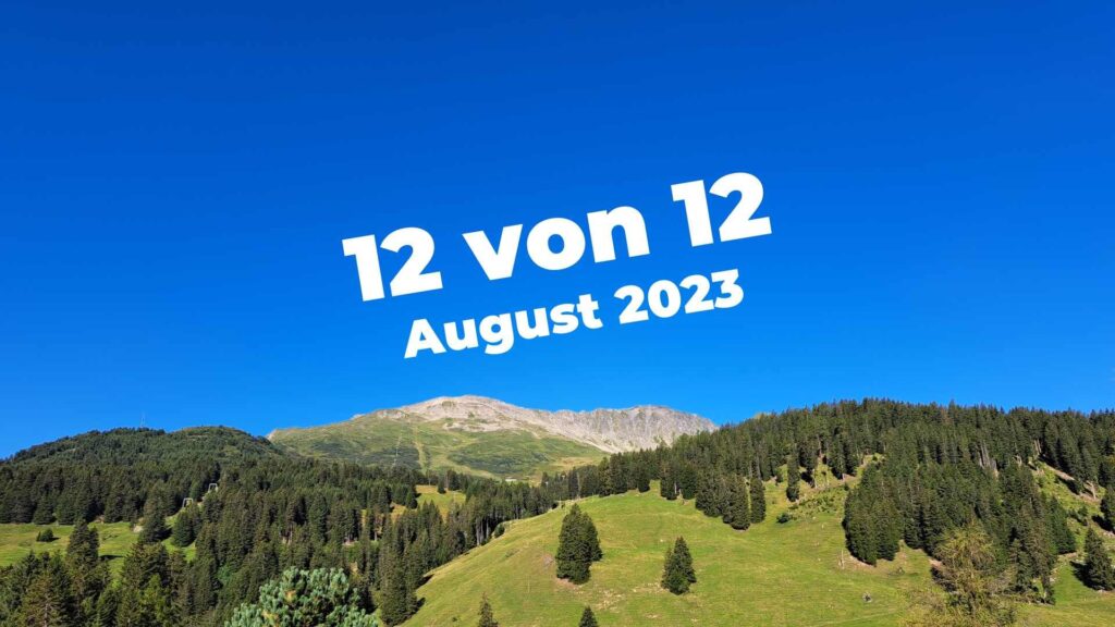 Foto Stätzerhorn bei strahlend schönem Wetter. Titel: 12 von 12 August 2023