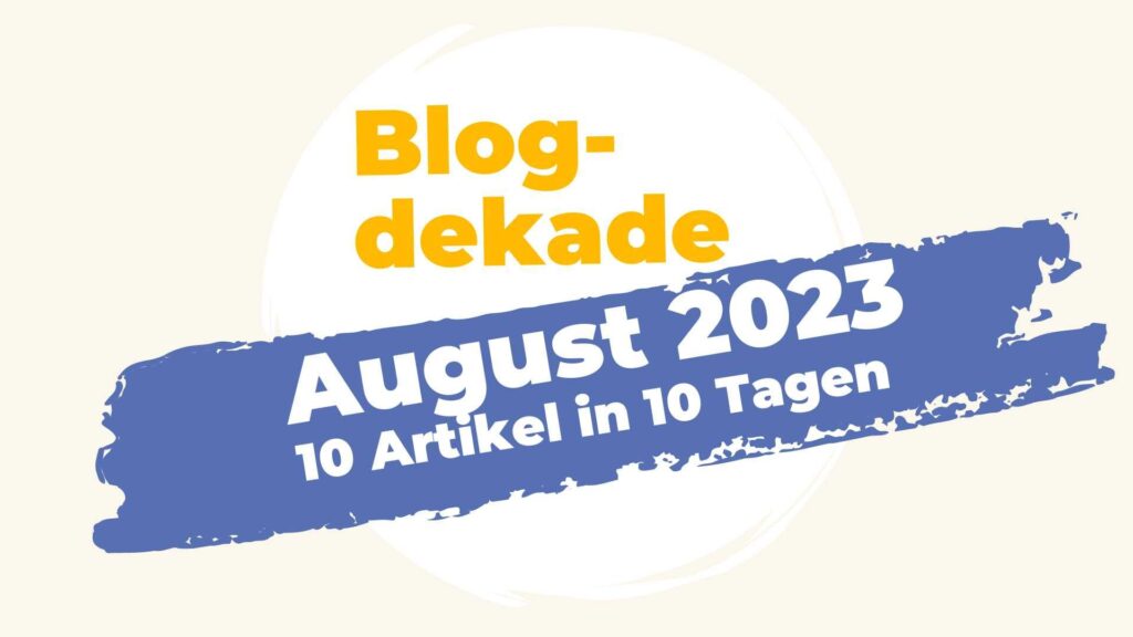 Blogdekade August 2023: 10 Artikel in 10 Tagen (Titelgrafik)