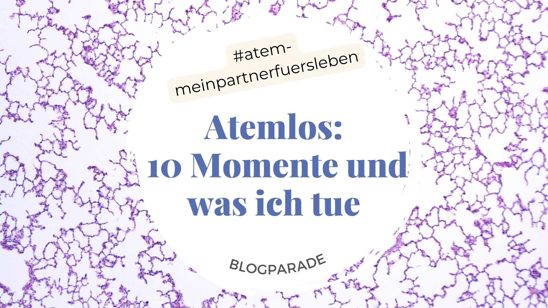 Atemlos: 10 Momente im Alltag, in denen mir die Luft wegbleibt und wie ich das ändere [Blogparade #atem-meinpartnerfuersleben]