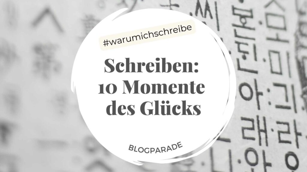 Titel: Schreiben: 10 Momente des Glücks. Hintergrundbild: Koreanische Kalligrafie