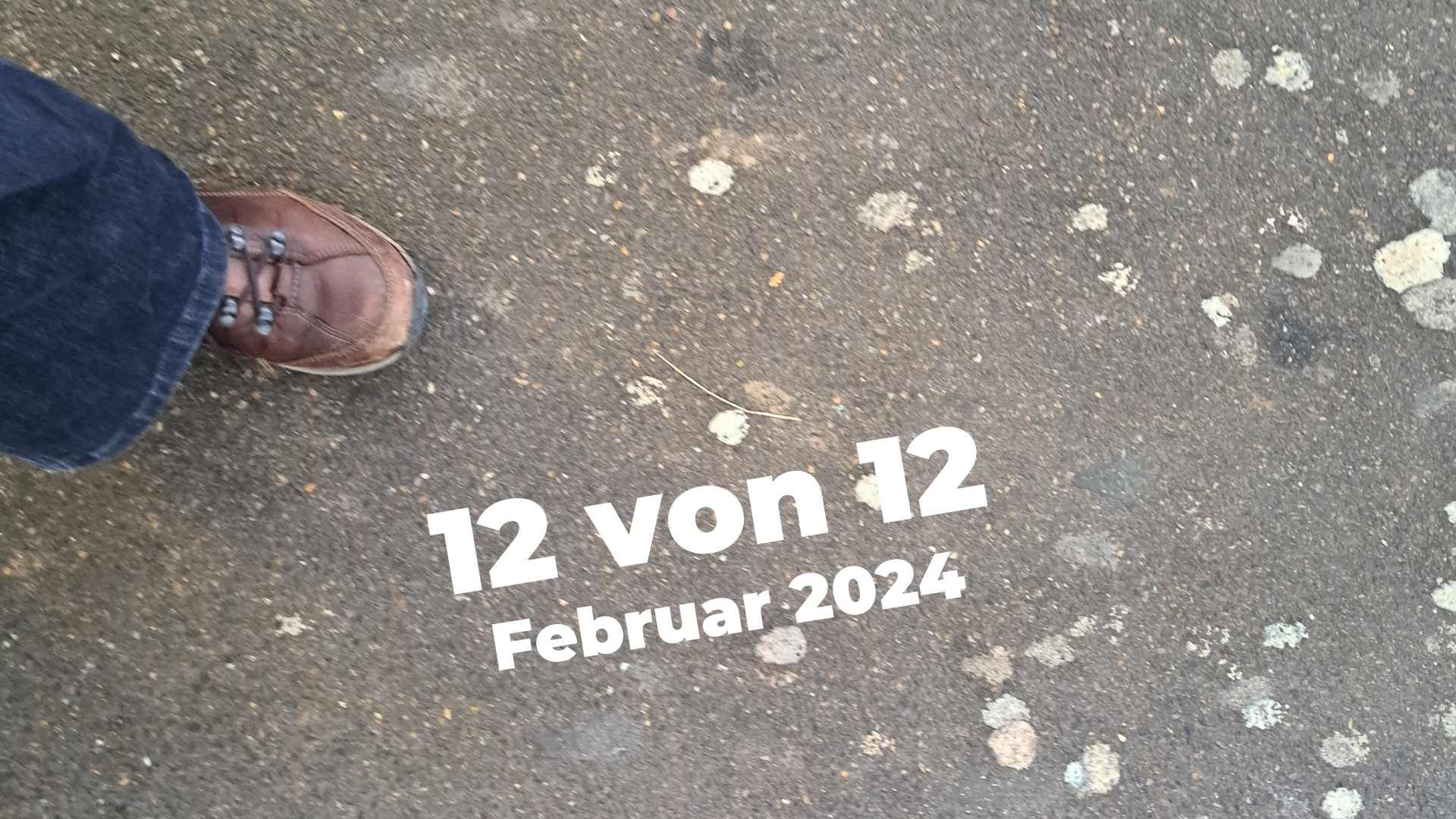 12 von 12 im Februar 2024: Aha-Erlebnis zum Kau(f)en und Ferienstimmungs-Suppe