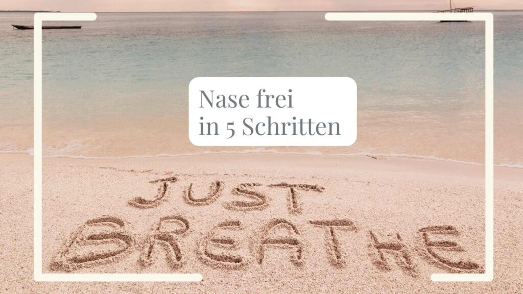 Nase frei in 5 Schritten. Titelbild: Strand, im Sand steht "JUST BREATHE"