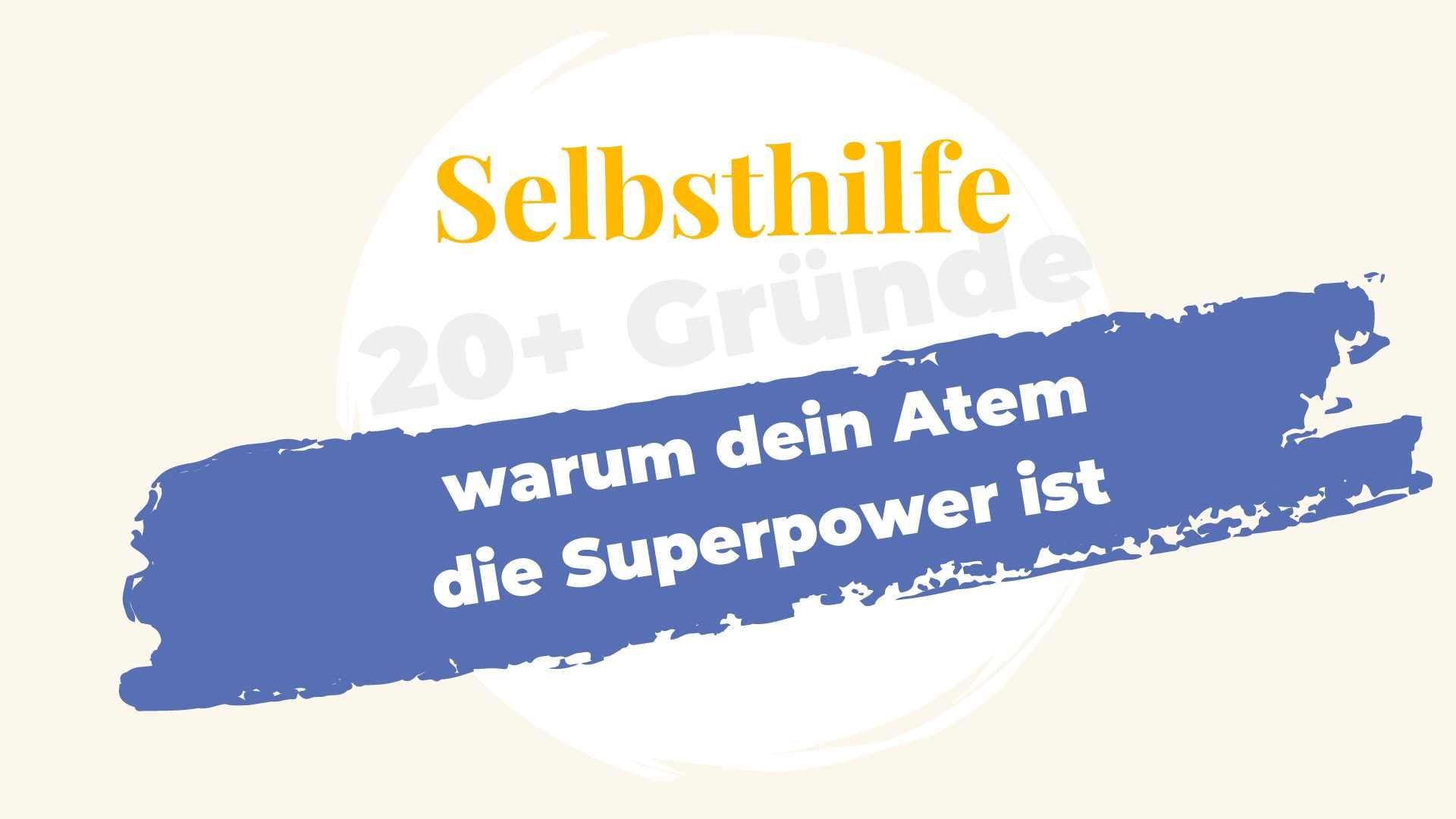 21+ Gründe, warum dein Atem für Selbsthilfe die ideale Superkraft ist