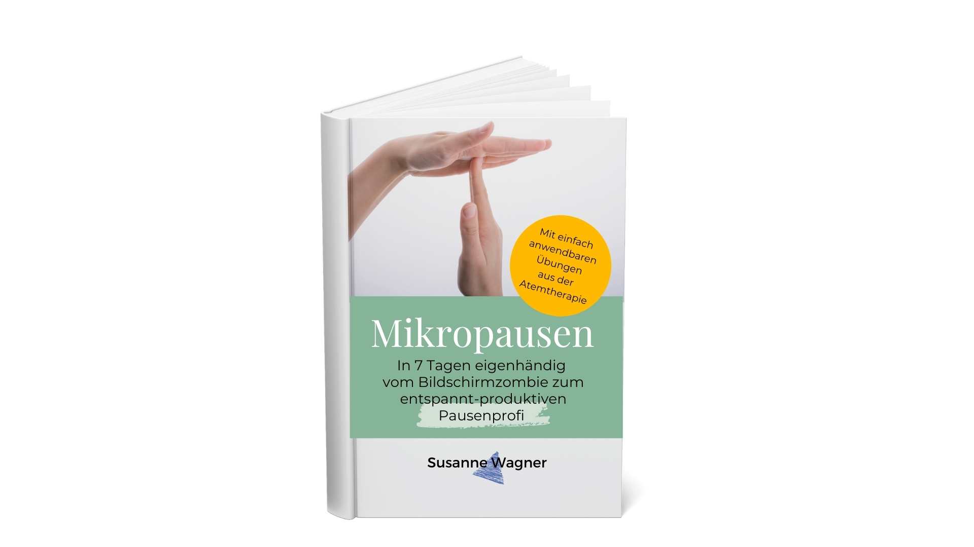 Mein zukünftiges Sachbuch über Mikropausen: Cover-Mockup mit Untertitel: In 7 Tagen eigenhändig vom Bildschirmzombie zum entspannt-produktiven Pausenprofi. Bild: Hände, die Timeout-Signal zeigen. Hinweis: Mit einfach anwendbaren Übungen aus der Atemtherapie