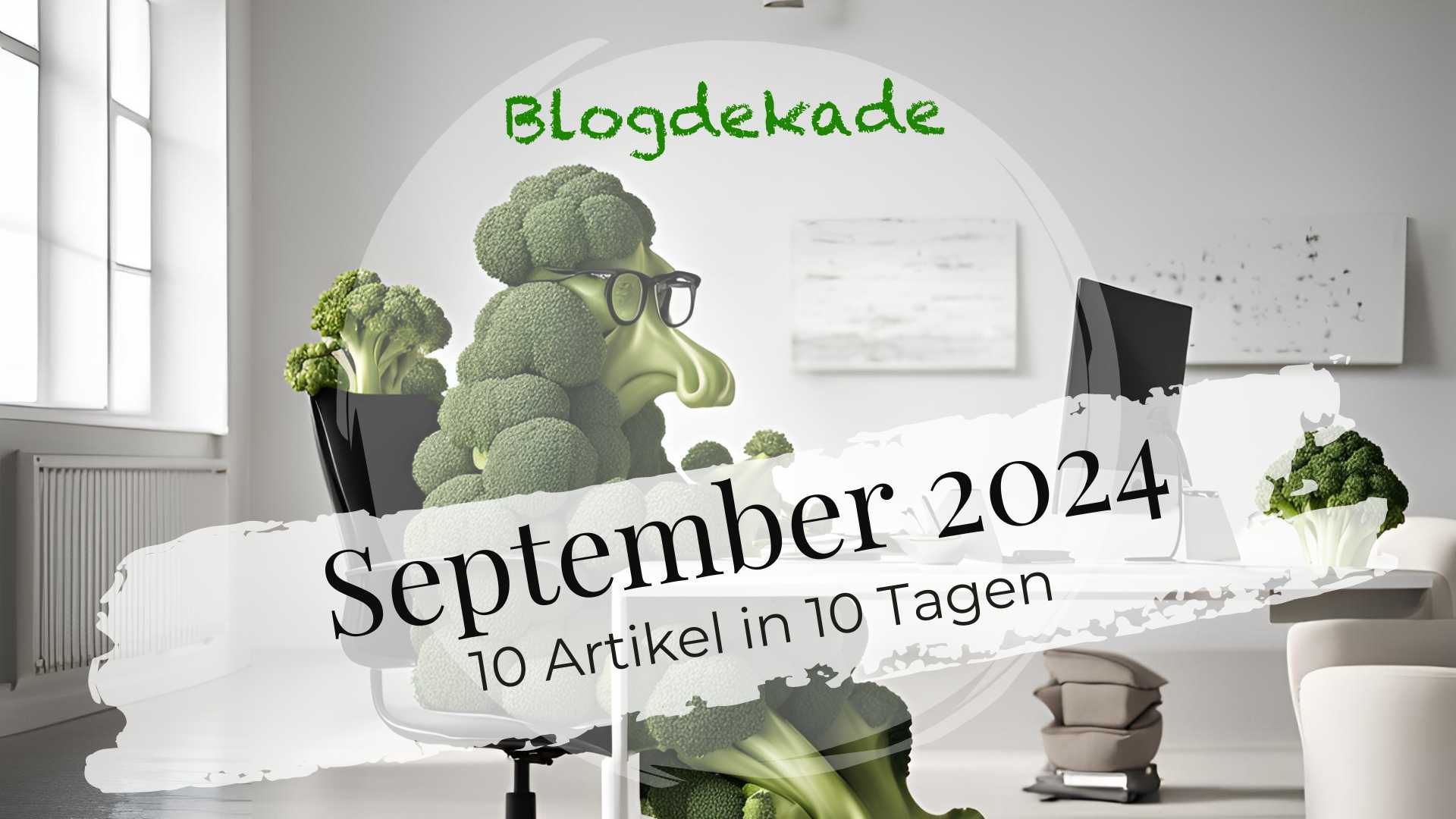 10 Artikel in 10 Tagen: Blogdekade September 2024: Die Brokkoligenese, Fokus aufs Ausatmen und eine Pause für deine Augen