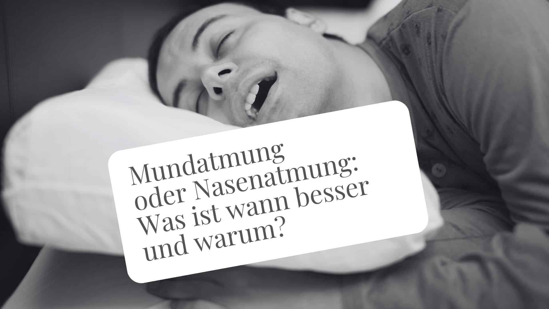 Was ist besser, wenn du leistungsfähig und gesund leben willst: Mundatmung oder Nasenatmung?