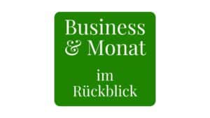 Business & Monat im Rückblick in grünem Rechteck