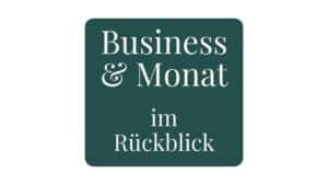Business & Monat im Rückblick in myrtengrünem Rechteck