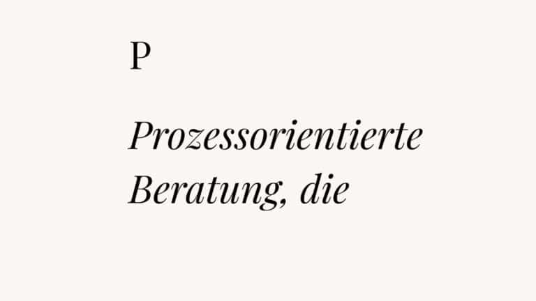 P, Prozessorientierte Beratung, die